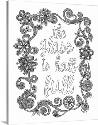 The Glass Is Half Full - Black And White