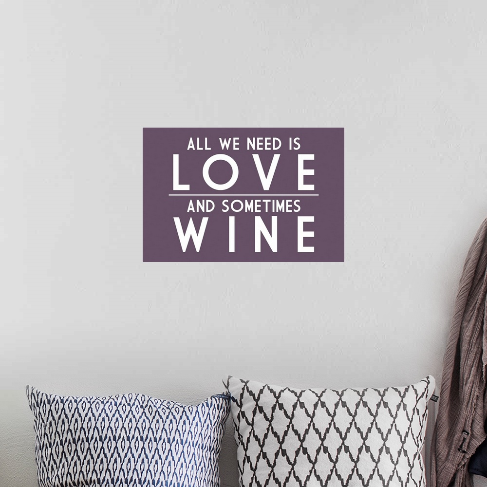 A bohemian room featuring All We Need Is Love And Sometimes Wine