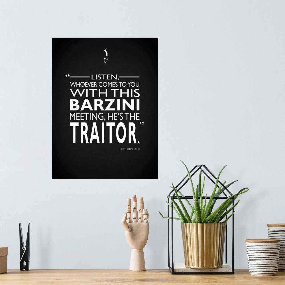 A bohemian room featuring "Listen, whoever comes to you with this barzini meeting, he's the traitor." -Don Corleone
