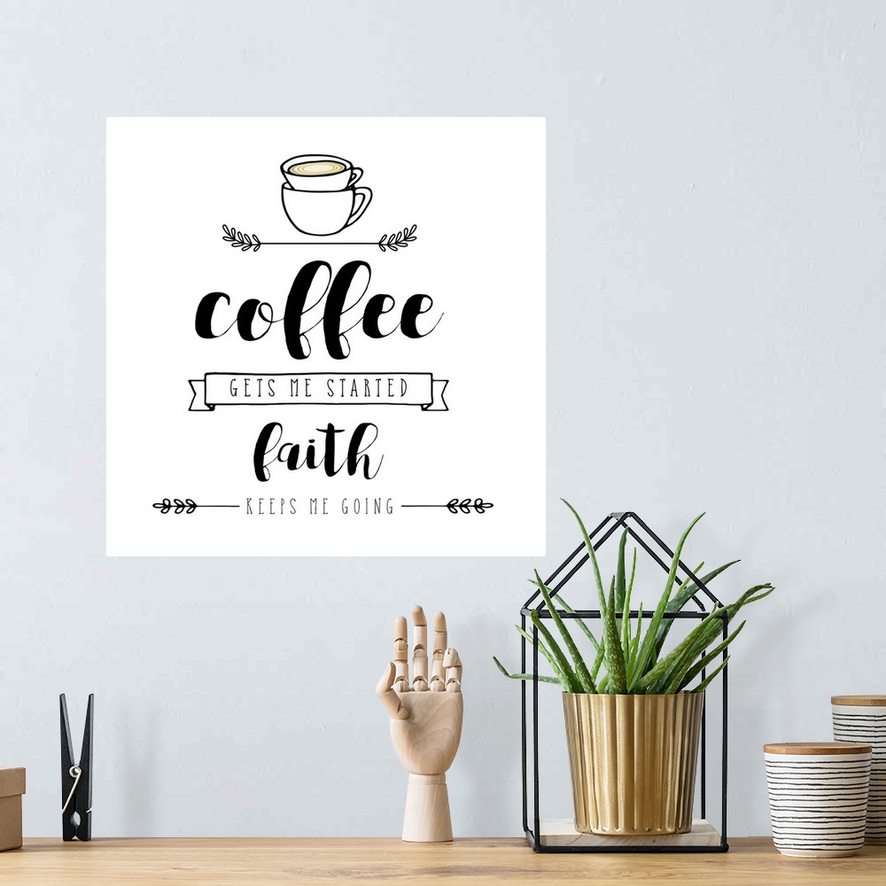 A bohemian room featuring The words "Coffee gets me started, faith keeps me going" are placed on a white background and are...