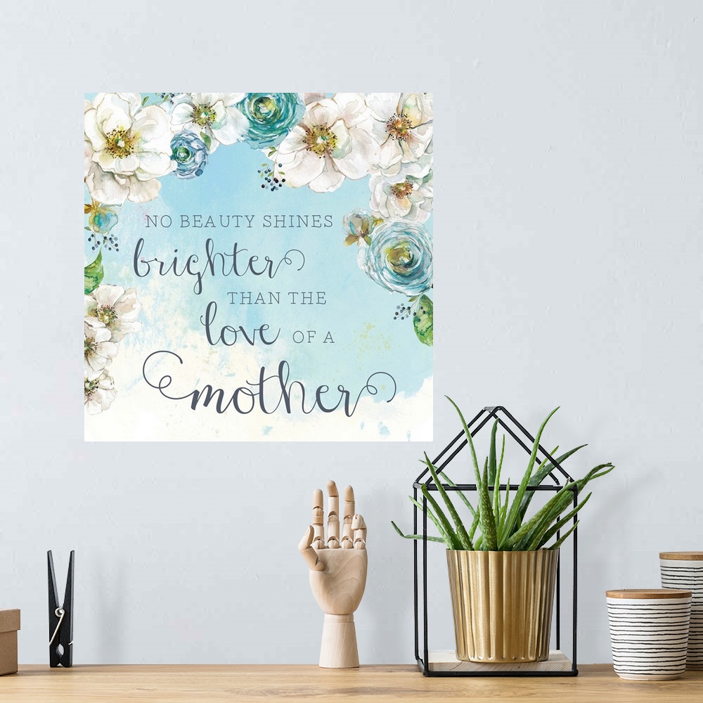 A bohemian room featuring "No Beauty Shines Brighter Than The Love Of A Mother" square decor with painted flowers on a ligh...