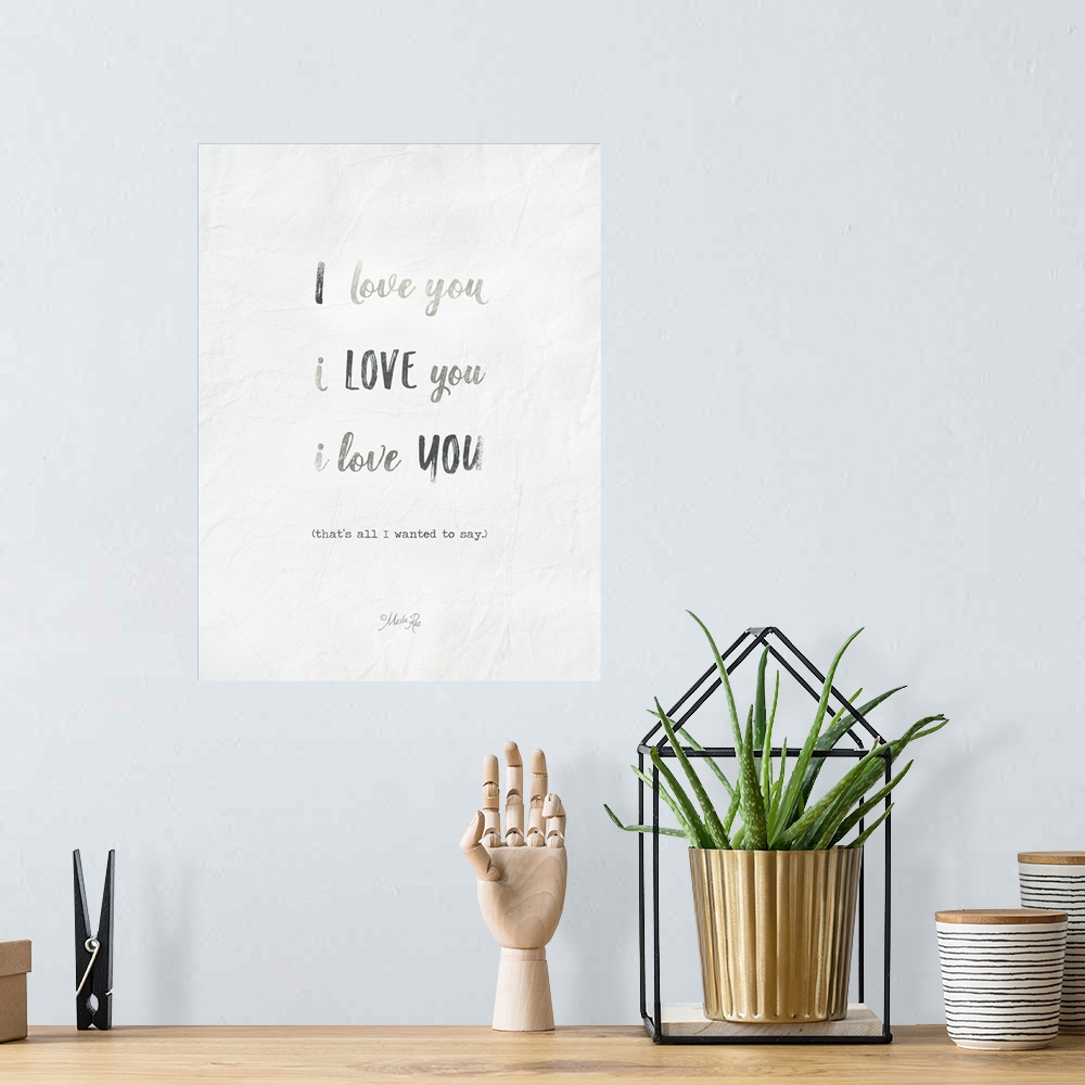 A bohemian room featuring "I Love You I Love You I Love You (That's All I Wanted To Say.)" on a textured white background.