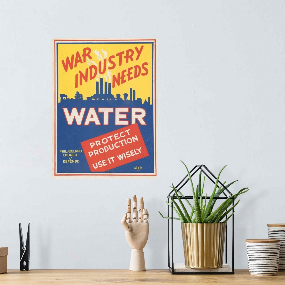 A bohemian room featuring War industry needs water. Protect production. Use it wisely. Poster promoting conservation of wat...