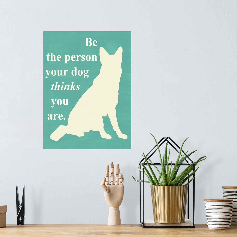 A bohemian room featuring Be the person your dog thinks you are