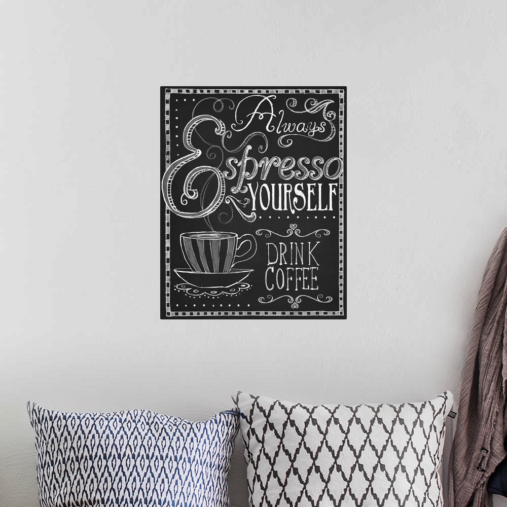 A bohemian room featuring Chalkboard-style sign with a cup of coffee that reads "Always espresso yourself, drink coffee."
