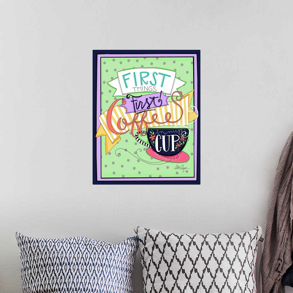 A bohemian room featuring Coffee Lovers will appreciate this colorful statement, "First Things First Coffee Cup"