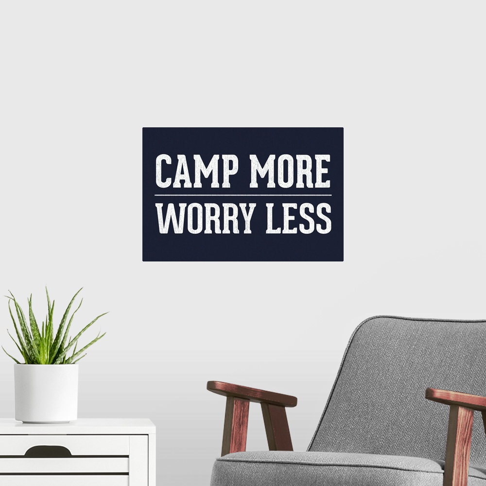 A modern room featuring Camp More, Worry Less