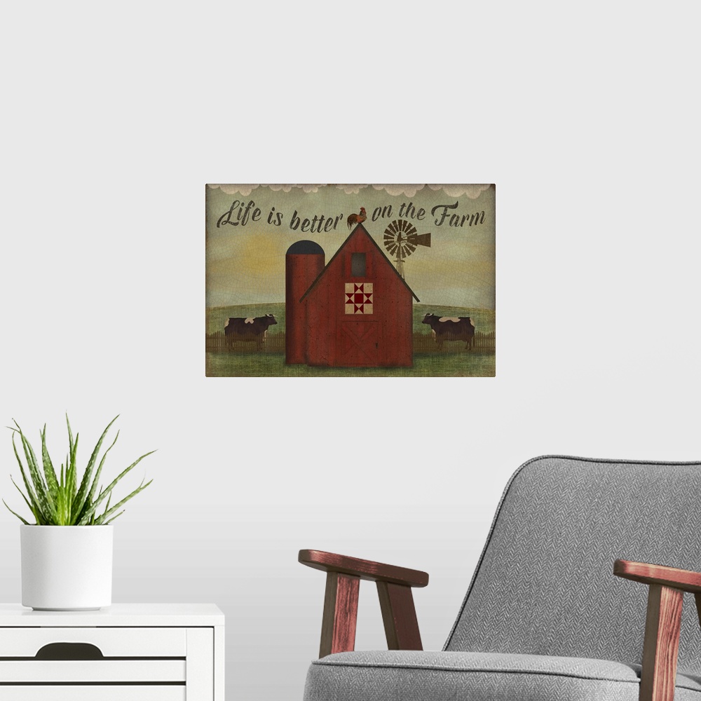 A modern room featuring Life is Better on the Farm