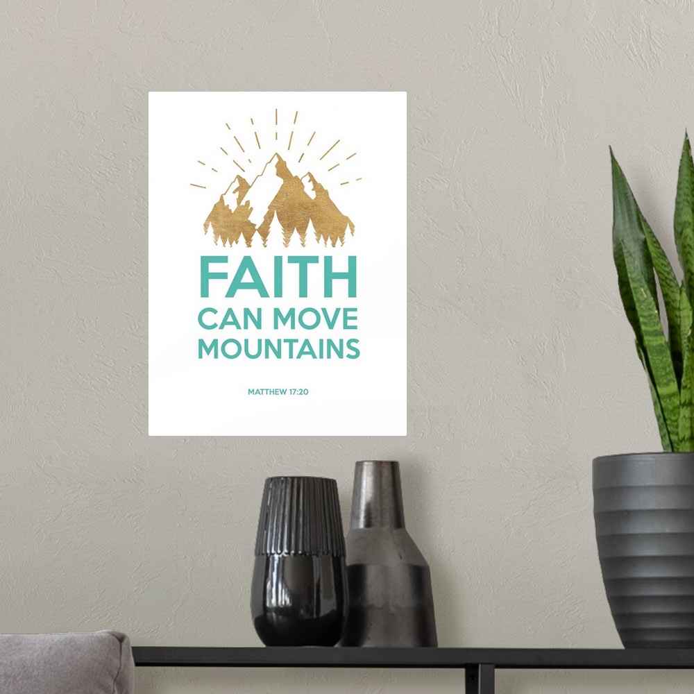 A modern room featuring "Faith Can Move Mountains" Matthew 17:20