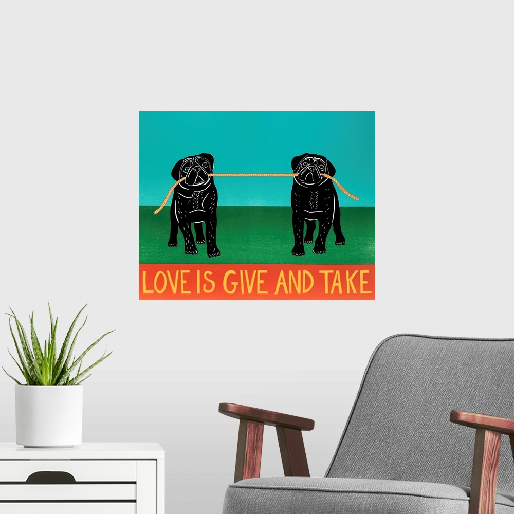 A modern room featuring Love Is Give And Take  Pugs Black
