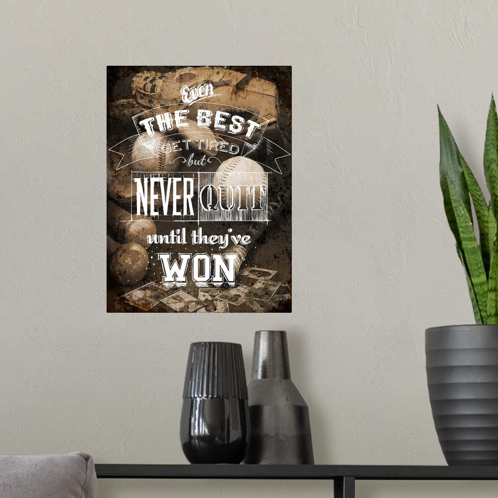 A modern room featuring The words "Even the best get tired but never quit until they've won" in a variety of fonts over a...