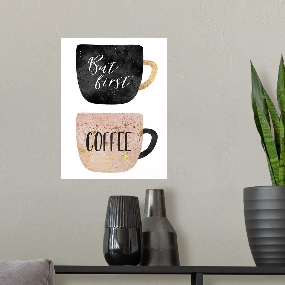 A modern room featuring Two mugs, with the words 'But First, Coffee' in shades of rose gold, black and gold on a white ba...