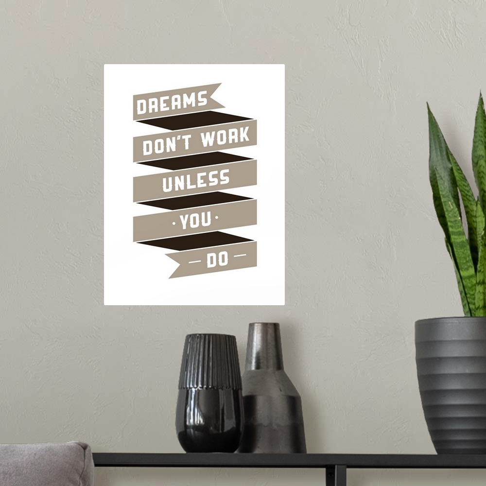 A modern room featuring Motivational phrase on every day. "Dreams don't work unless you do"