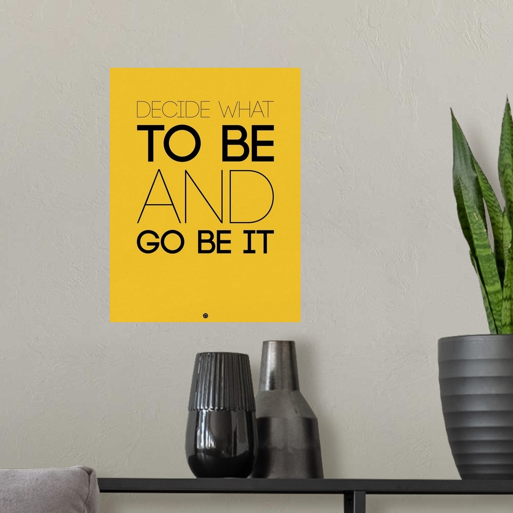A modern room featuring Decide What To Be And Go Be It Poster II