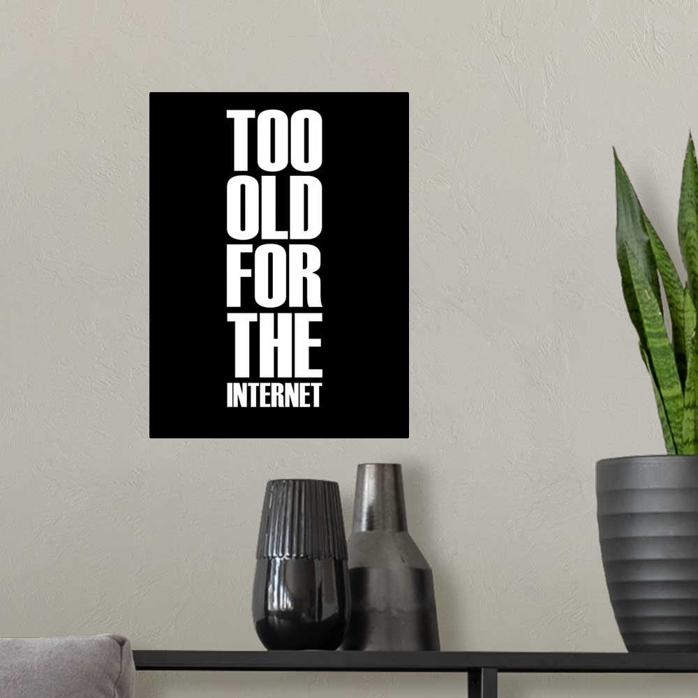 A modern room featuring Too Old for the Internet Poster Black