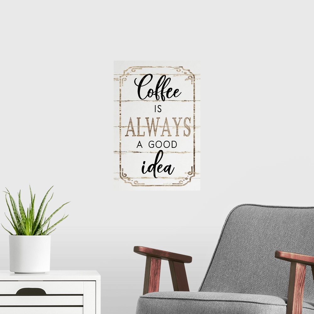 A modern room featuring Coffee is Always a Good Idea