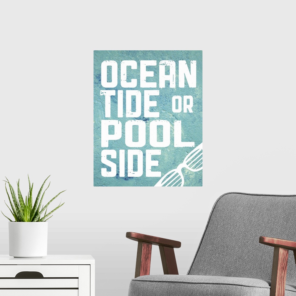 A modern room featuring The words "Ocean tide or pool side" on a turquoise textured background.