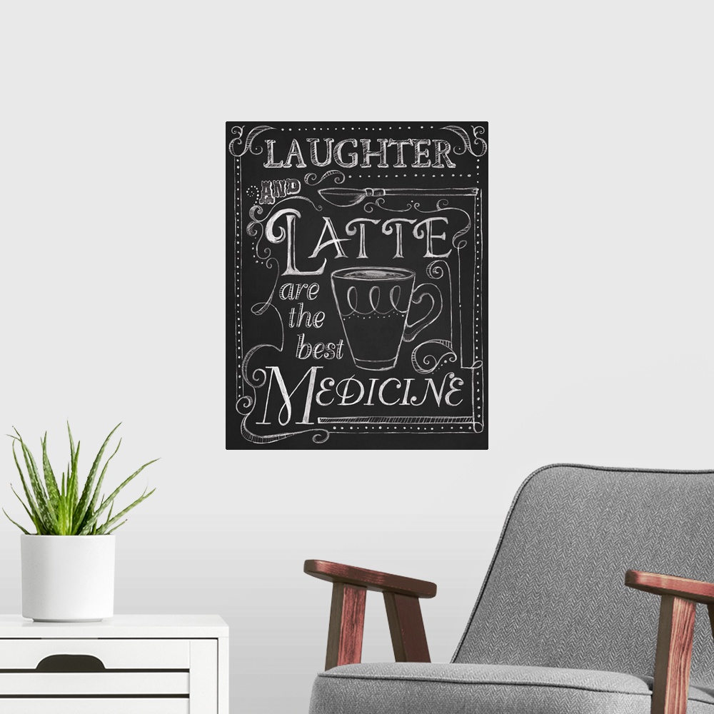A modern room featuring Chalkboard-style sign with a cup of coffee that reads "Laughter and Latte are the best medicine."
