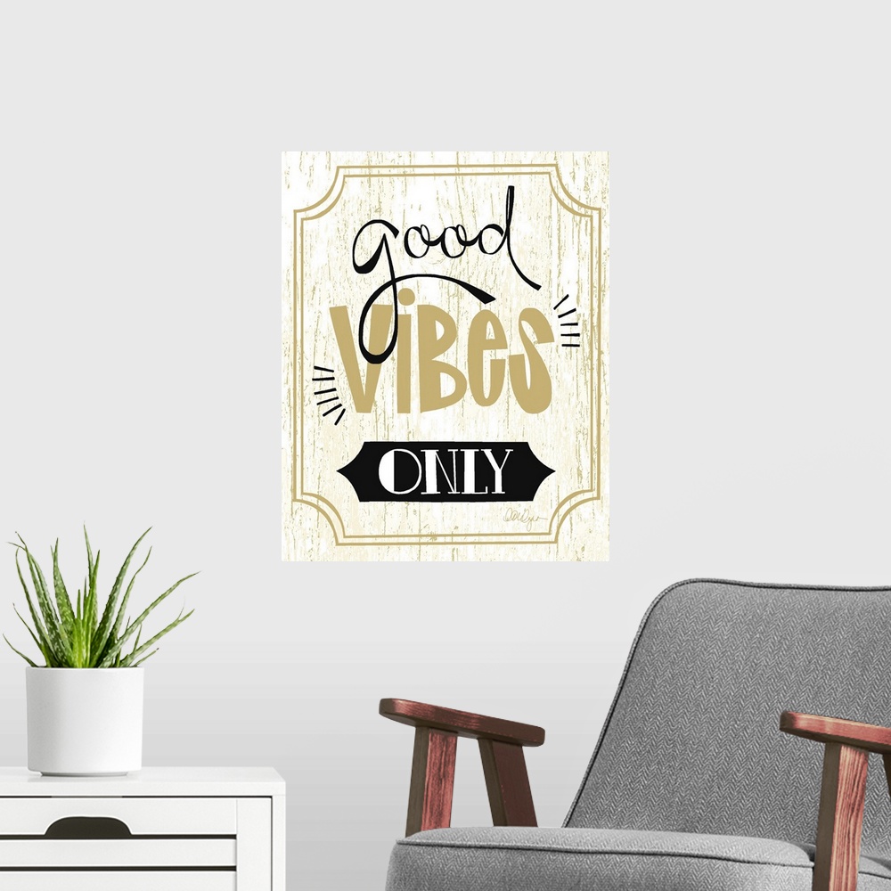 A modern room featuring Font-driven sign art conveys a sassy touch to any decor, "Good Vibes Only"
