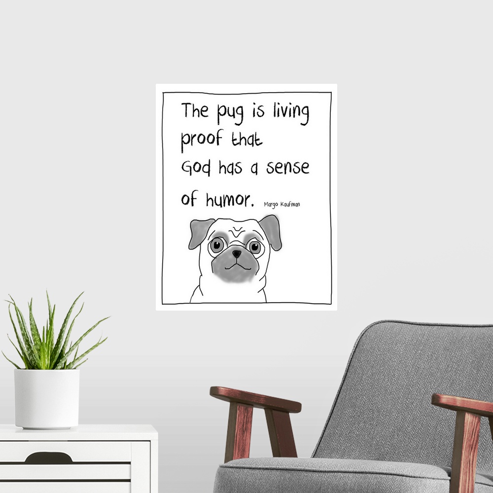 A modern room featuring Cute funny dog art about life and pugs.