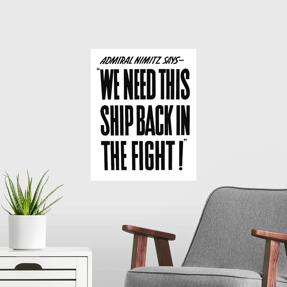 A modern room featuring Vintage World War II propaganda poster. It reads, Admiral Nimitz says - We Need This Ship Back In...