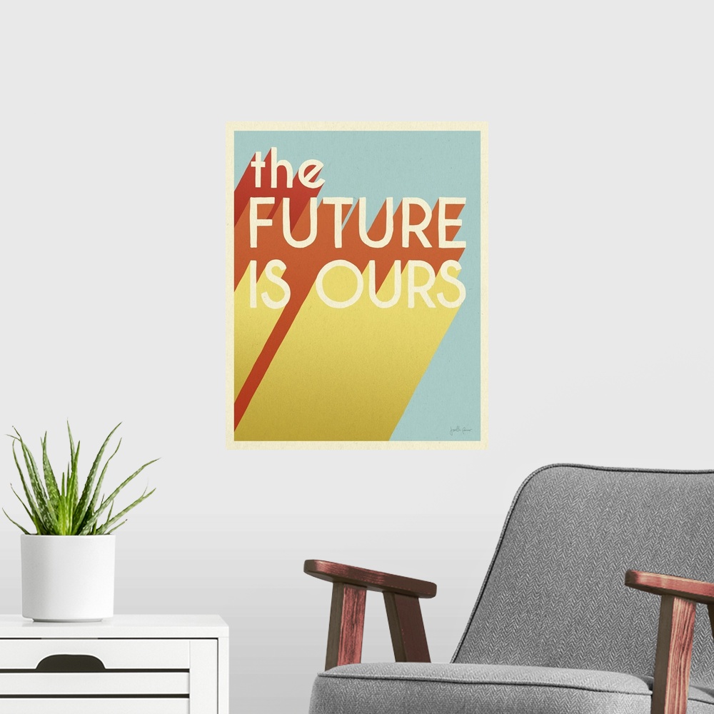 A modern room featuring The Future Is Ours