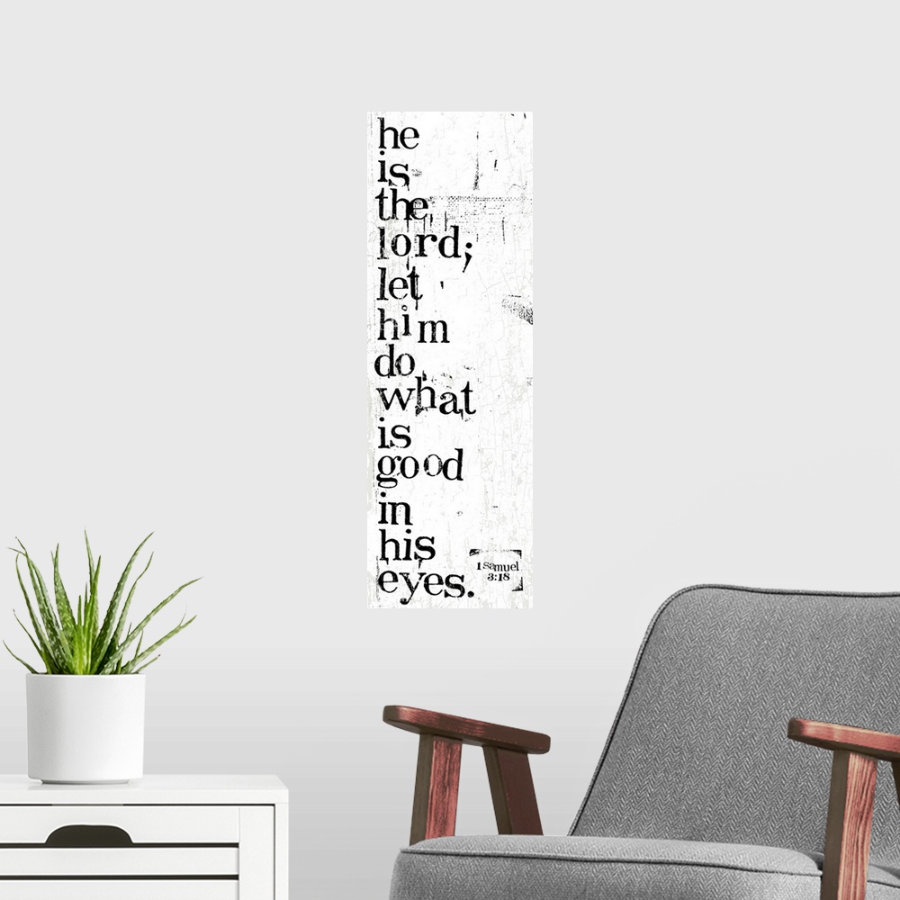 A modern room featuring Distressed black and white letter-stamped Bible verse scripture of I Samuel 3:18 It is the Lord; ...