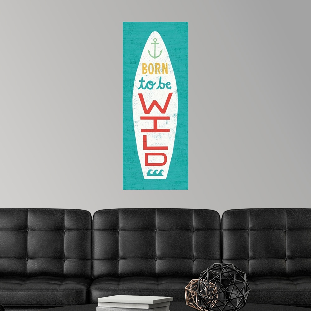 A modern room featuring "Born to Be Wild" surfboard decorated with an anchor and waves on a blue background.