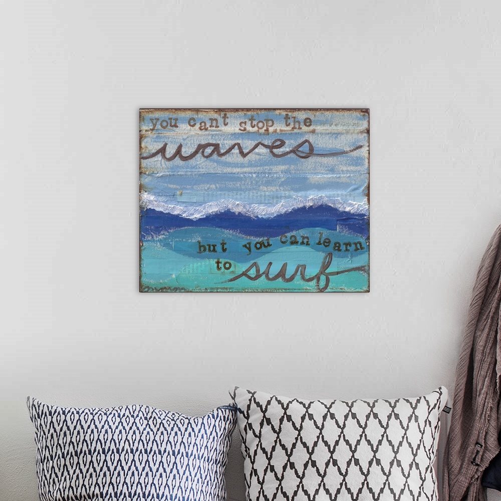 A bohemian room featuring "You Cant Stop The Waves But You Can Learn To Surf" created with mixed media.