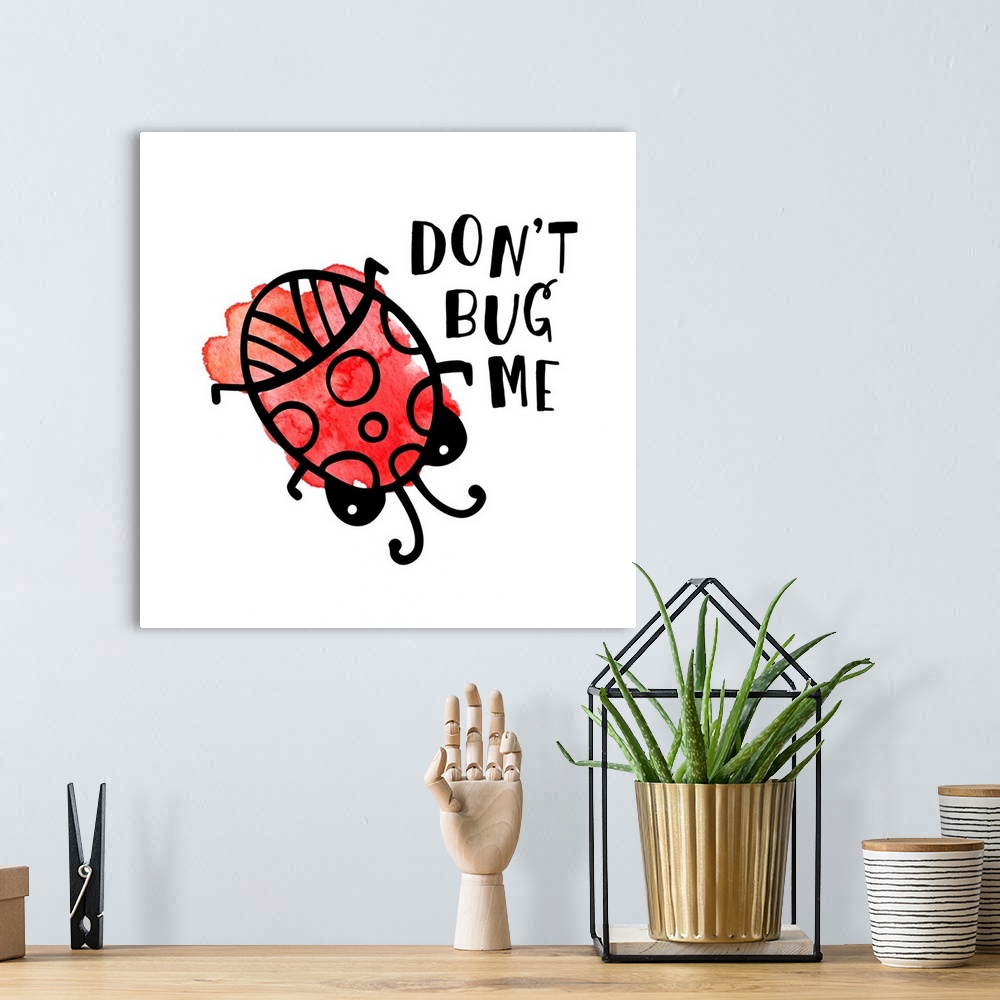 A bohemian room featuring "Don't Bug Me" and a bug with red watercolor on a white background.