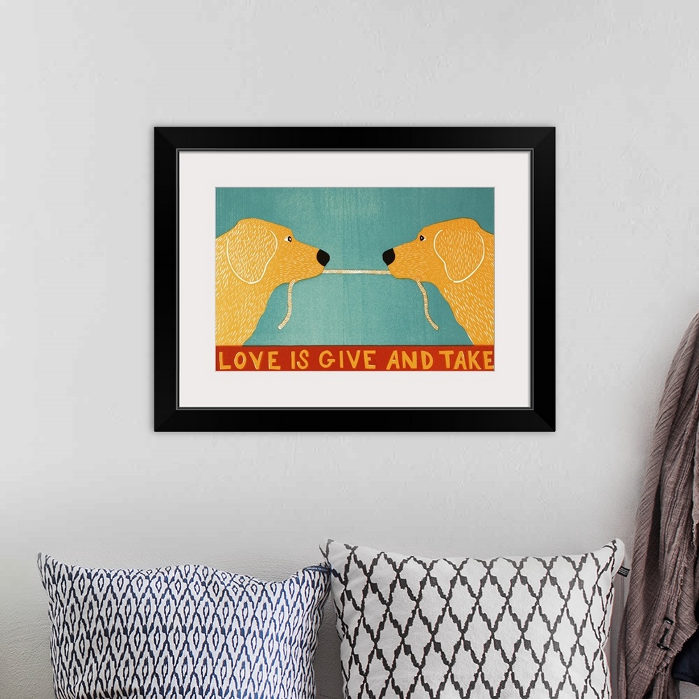 A bohemian room featuring Illustration of two yellow labs playing tug-a-war with a rope and the phrase "Love is Give and Ta...