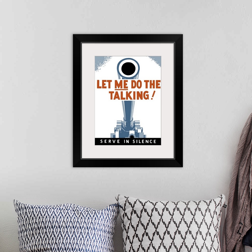 A bohemian room featuring Vintage World War II poster of a large artillery cannon. It reads, Let Me Do The Talking! Serve I...