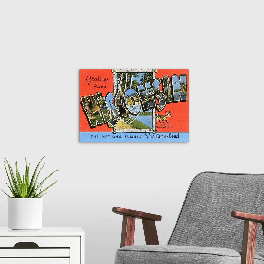 A modern room featuring Greetings from Wisconsin, the Nation's Summer Vacation-land, large letter vintage postcard