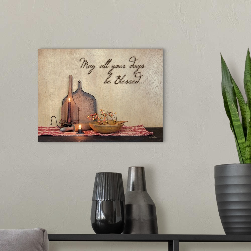 A modern room featuring This still-life photograph features rustic elements with the words, May all your days be blessed,...