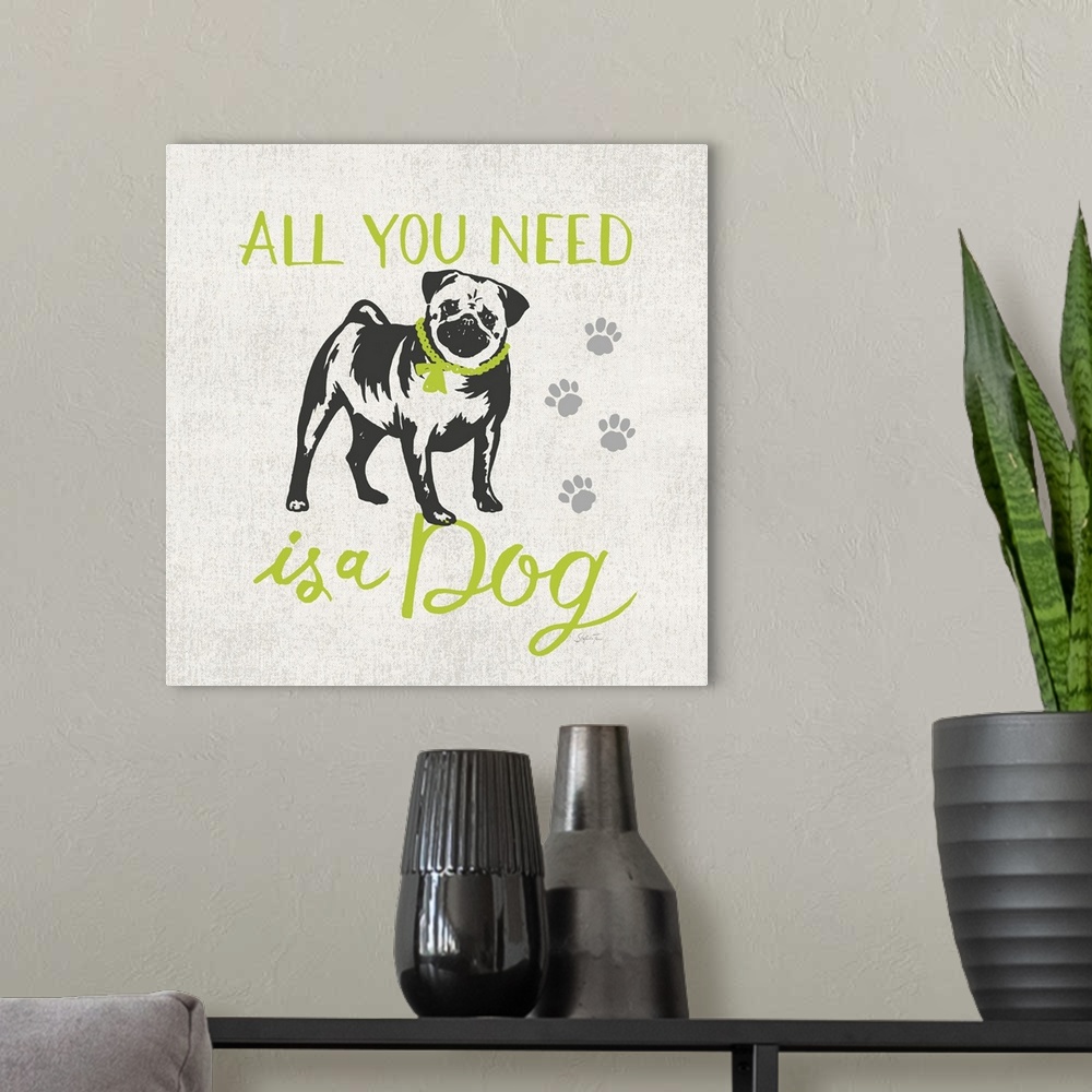 A modern room featuring Illustration of a pug wearing a scarf with the text "All you need is a dog."