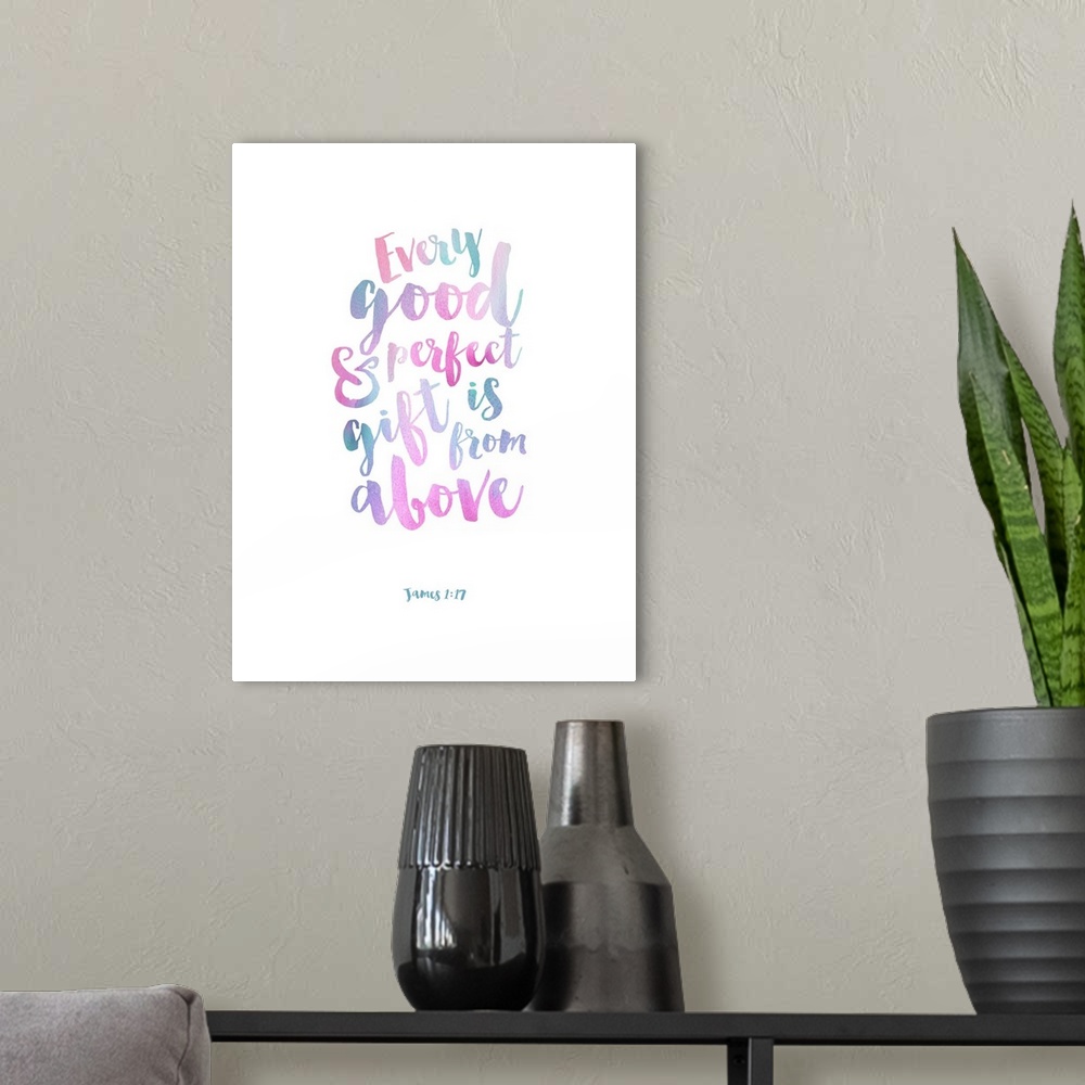 A modern room featuring "Every Good and Perfect Gift is From Above" James 1:17 hand lettered in pastel hues.