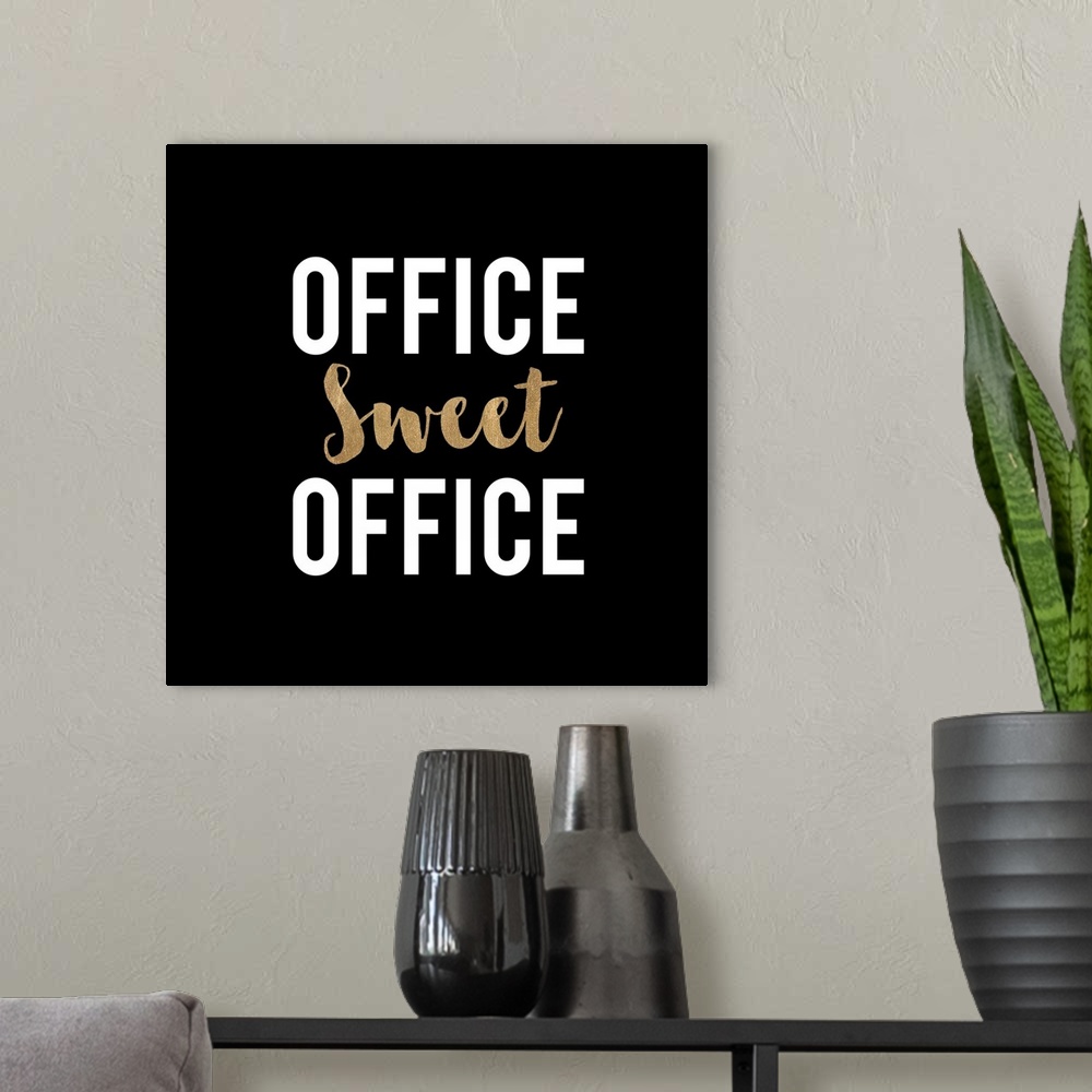 A modern room featuring Square office decor with "Office Sweet Office" written in white and gold on a black background.