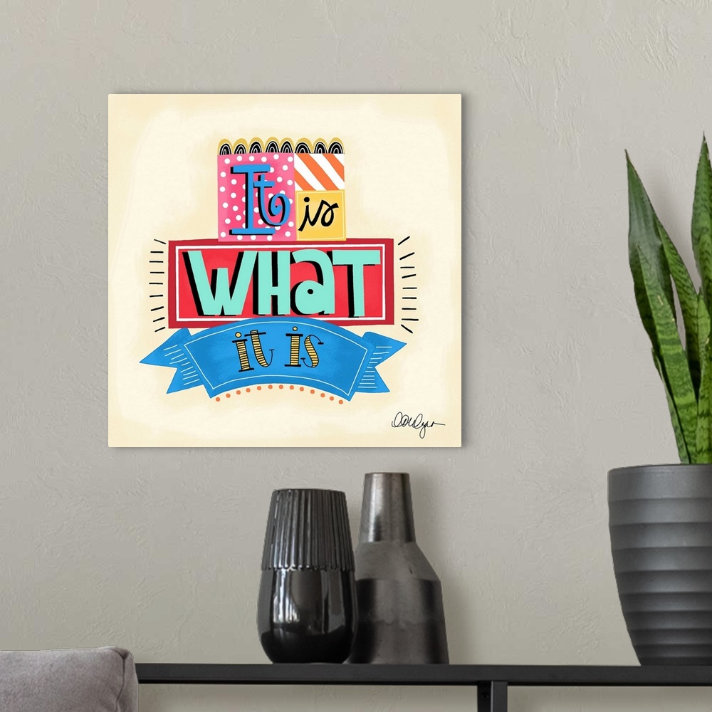 A modern room featuring Font-driven sign art conveys a sassy touch to any decor, "It Is What It Is"