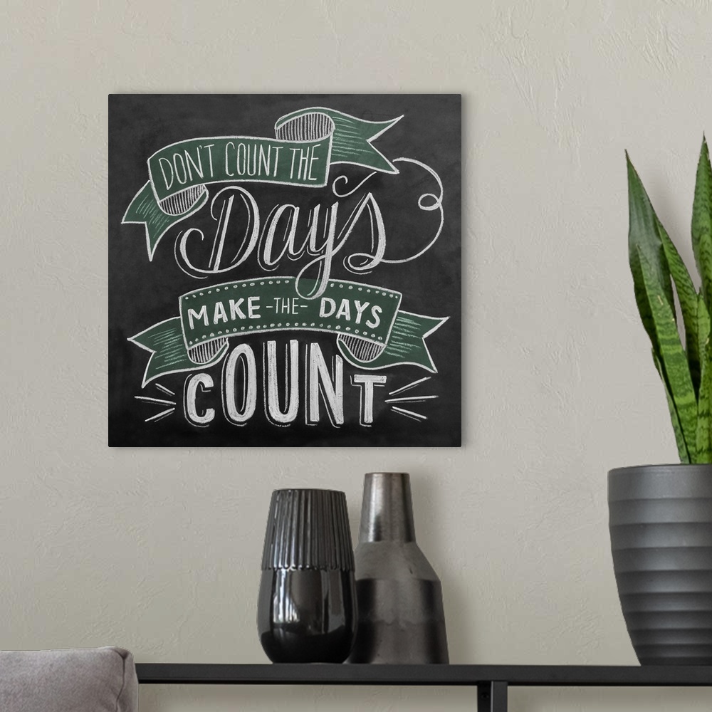 A modern room featuring Don't Count The Days