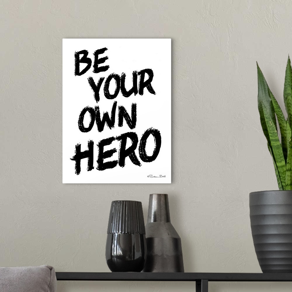 A modern room featuring Be Your Own Hero