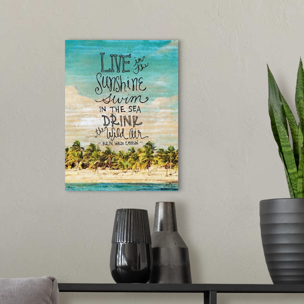 A modern room featuring The words: Live in the sunshine, swim in the sea, drink the wild air, Ralph Waldo Emerson, placed...