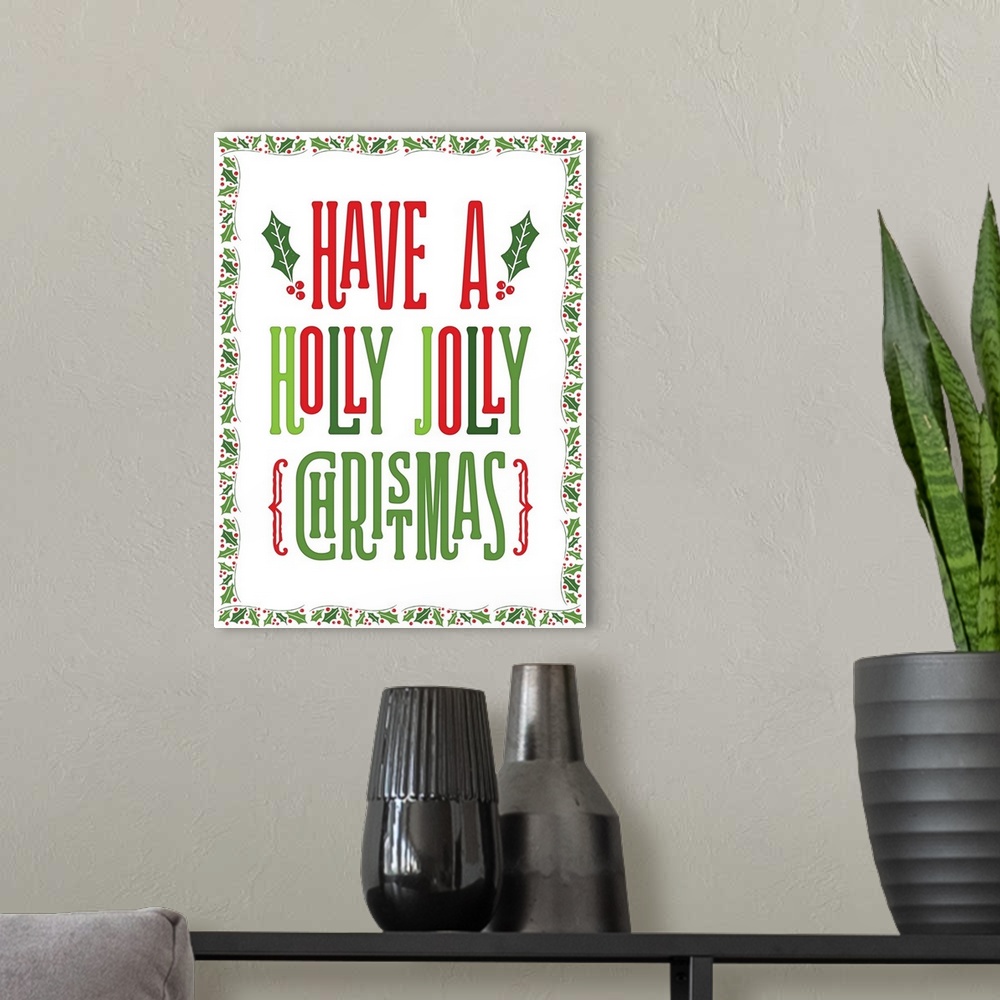 A modern room featuring "Have A Holly Jolly Christmas" in green and red with a holly border.