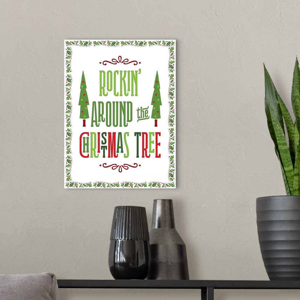 A modern room featuring "Rockin' Around The Christmas Tree" in green and red with a holly border.