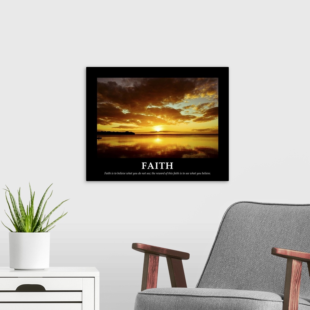 A modern room featuring "Faith is to Believe What You Do Not See; the Reward of This Faith is to See What You Believe."