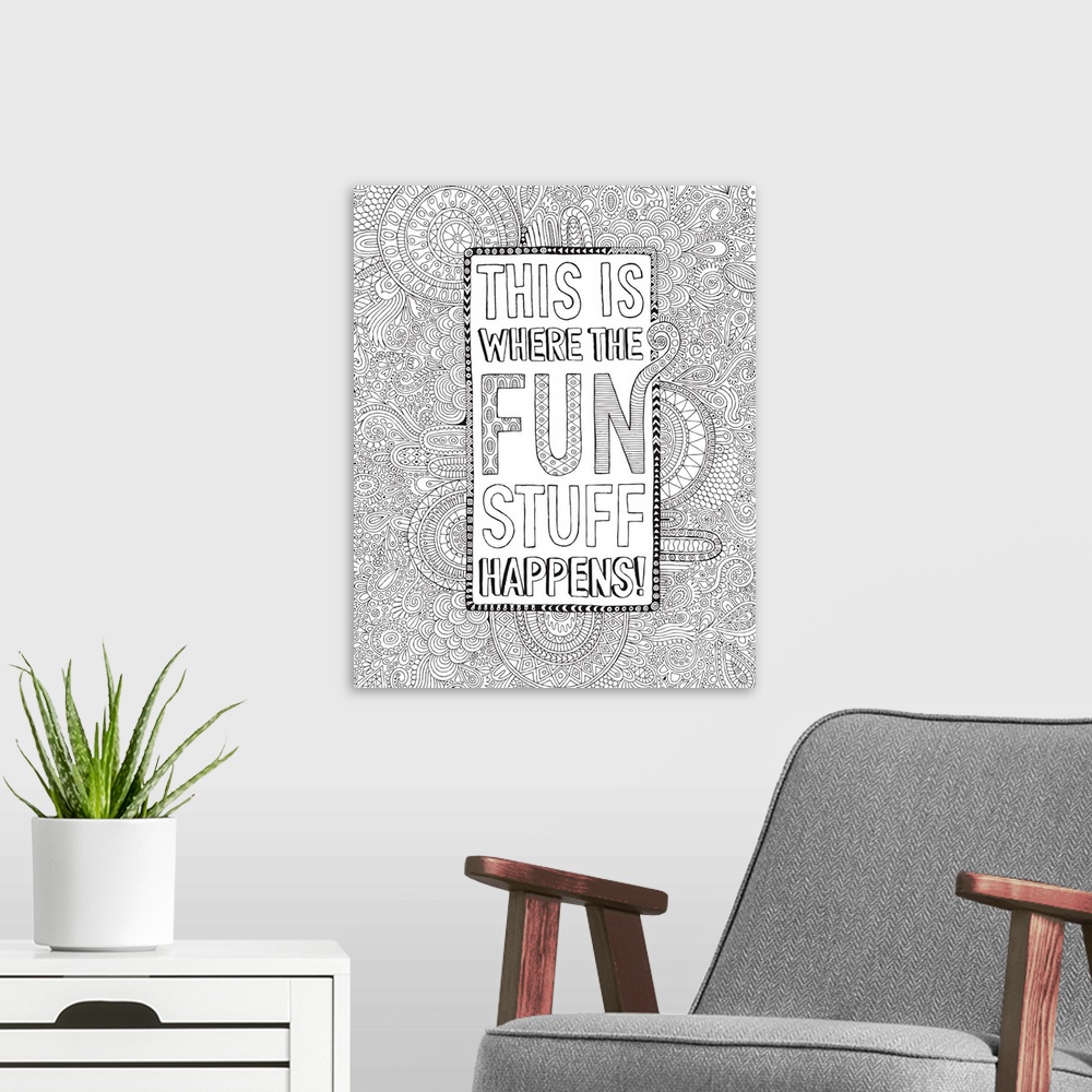 A modern room featuring Black and white line art with the phrase "This is Where The Fun Stuff Happens!" written in a box ...