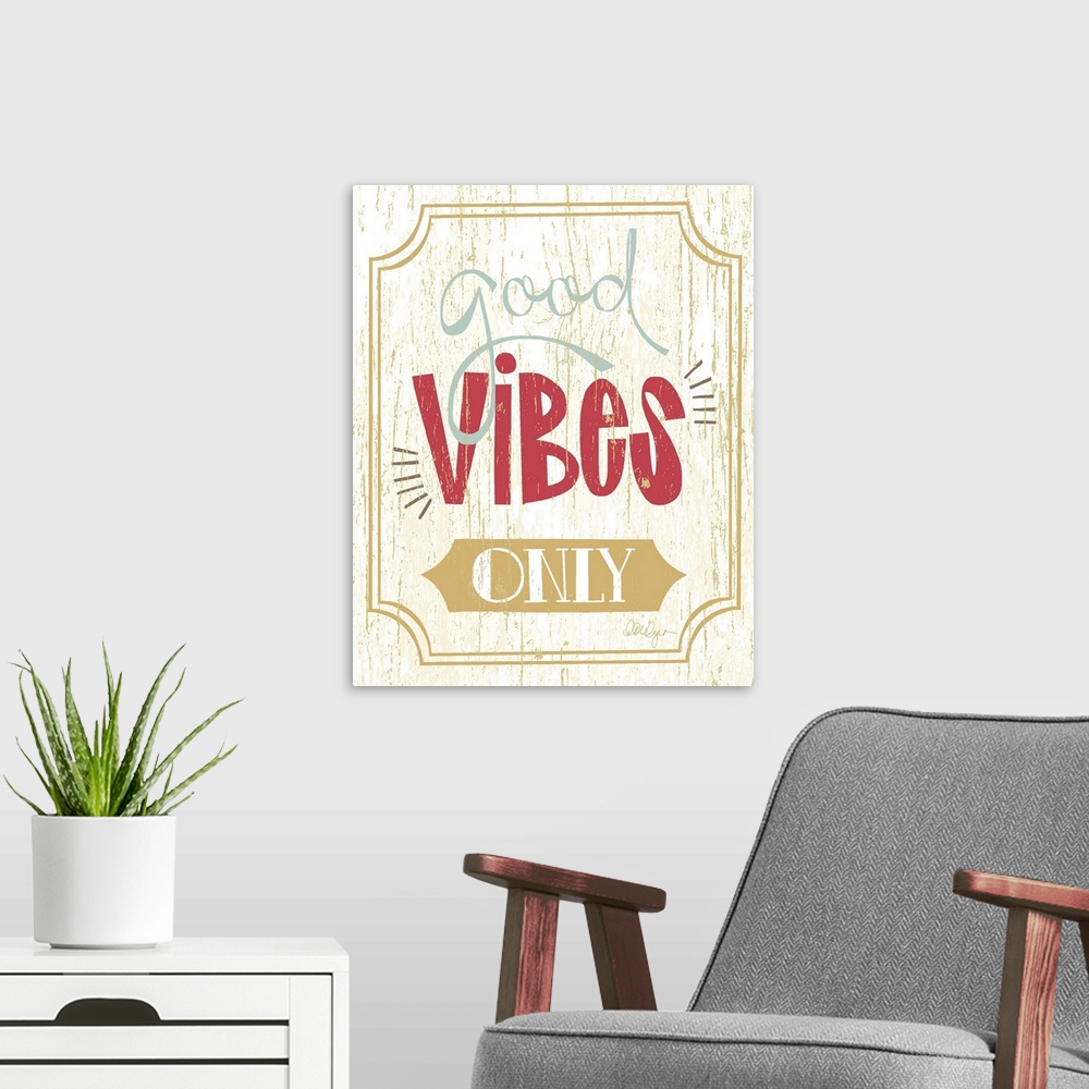 A modern room featuring Font-driven sign art conveys a sassy touch to any decor, "Good Vibes Only"
