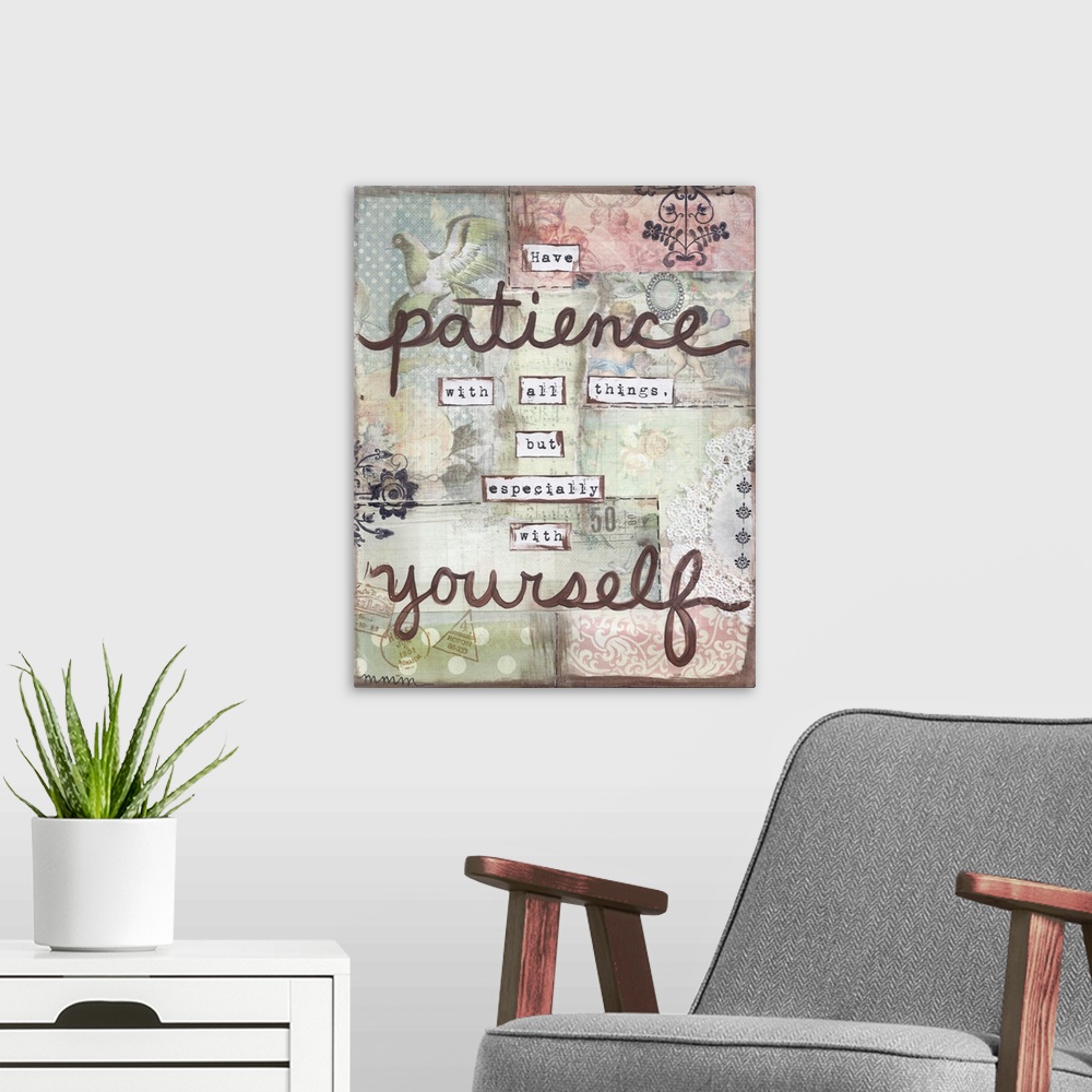 A modern room featuring "Have Patience With All Things, But Especially With Yourself" created with mixed media.