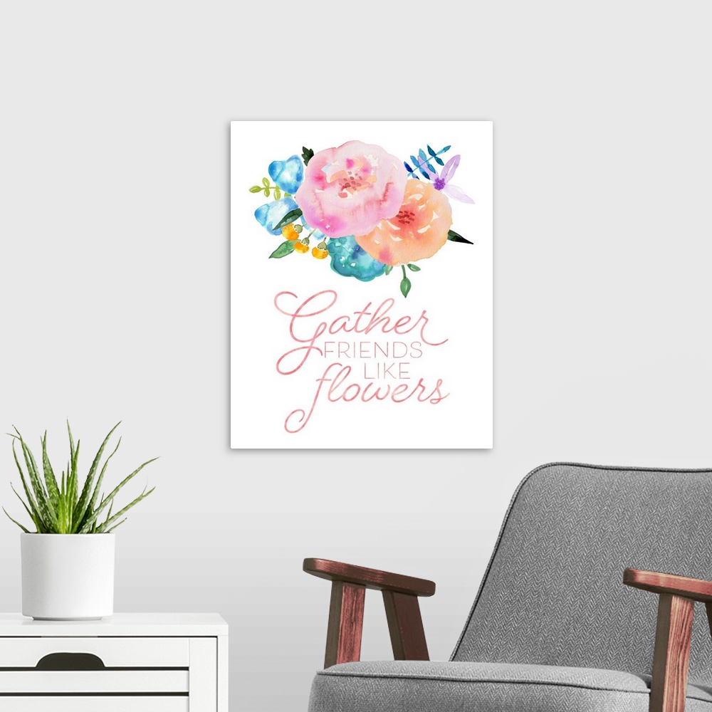 A modern room featuring "Gather Friends Like Flowers" in red with colorful watercolor flowers on a white background.