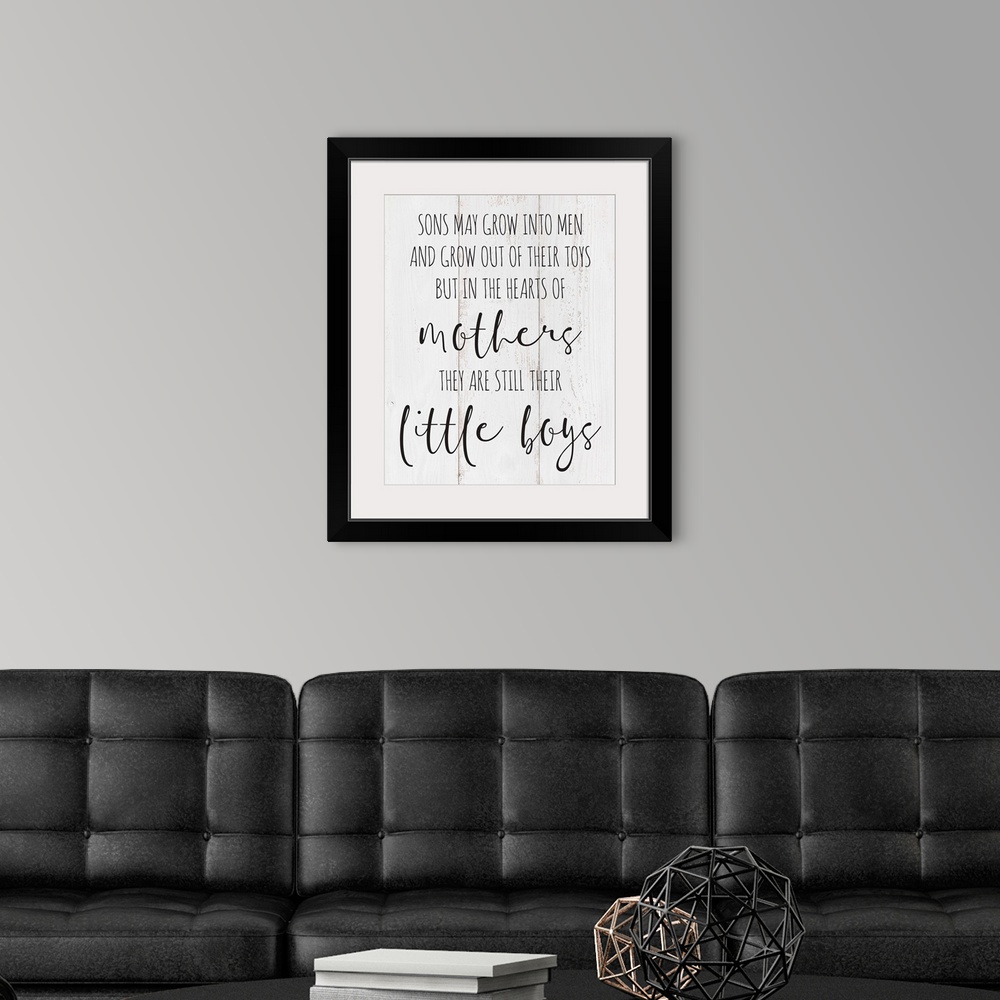 A modern room featuring A typography piece in farmhouse style depicting a sentimental bond between mothers and sons.