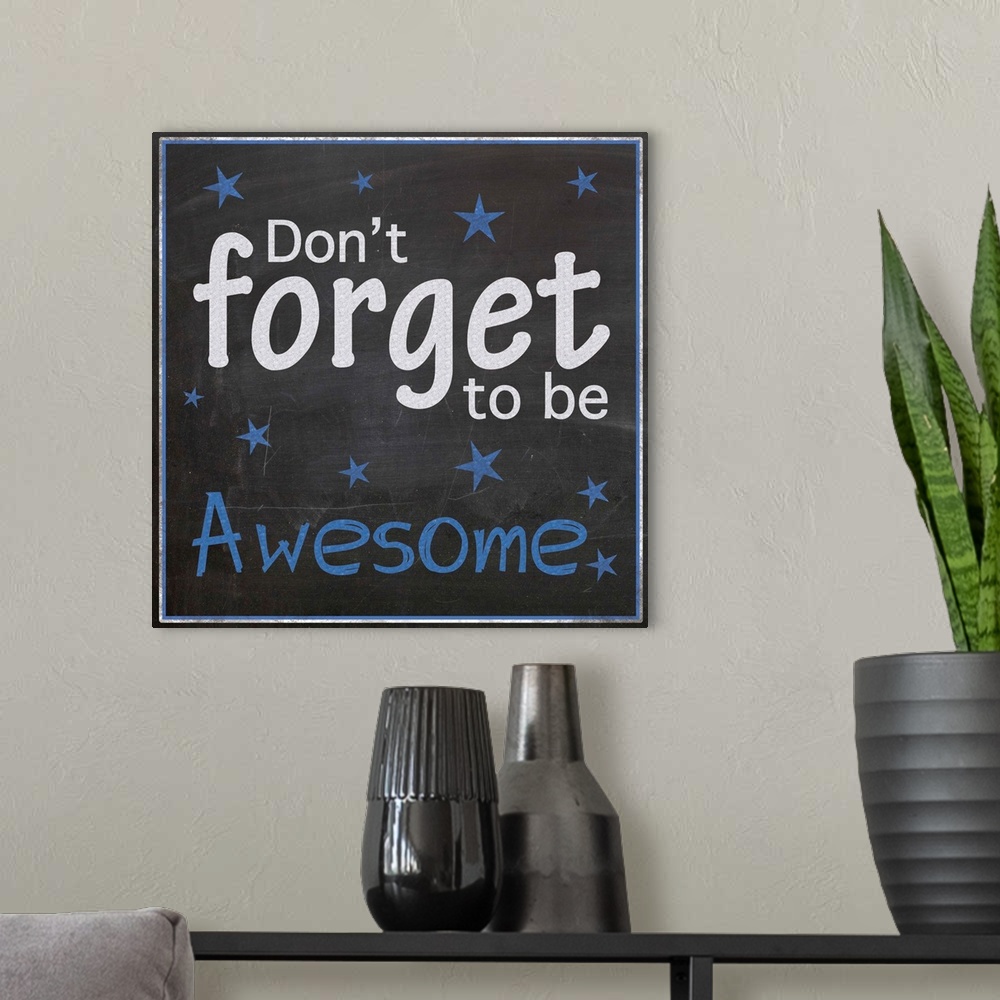 A modern room featuring Don't forget to be Awesome